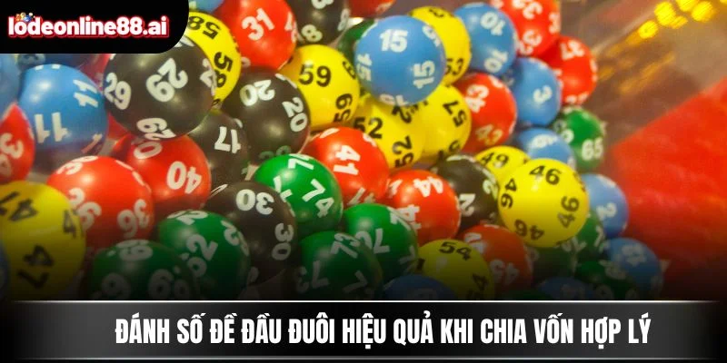 Đánh số đề đầu đuôi hiệu quả khi chia vốn hợp lý