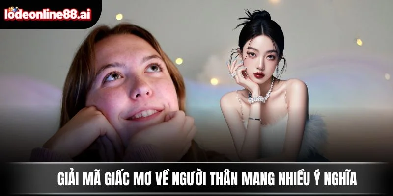 Giải mã giấc mơ về người thân mang nhiều ý nghĩa