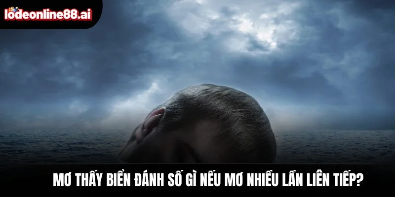 Mơ thấy biển đánh số gì nếu mơ nhiều lần liên tiếp?