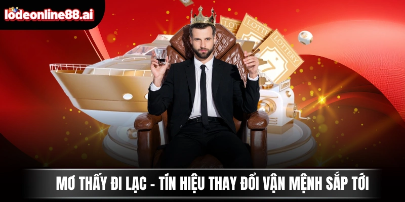 Mơ Thấy Đi Lạc - Tín Hiệu Thay Đổi Vận Mệnh Sắp Tới