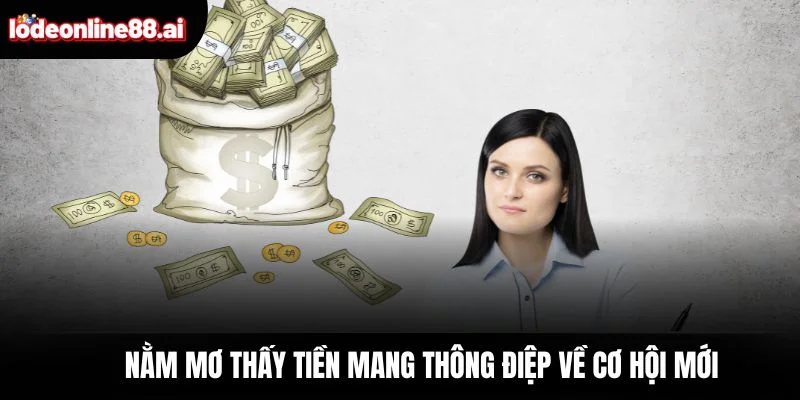Nằm mơ thấy tiền mang thông điệp về cơ hội mới