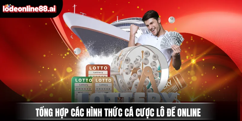 Tổng hợp các hình thức cá cược Lô Đề Online