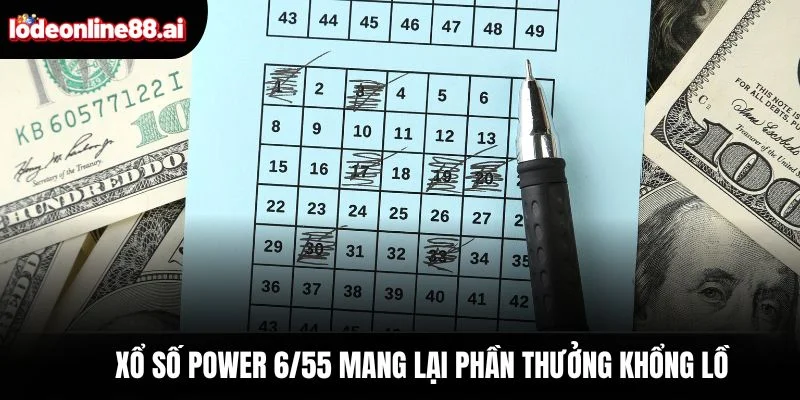 Xổ số Power 6/55 mang lại phần thưởng khổng lồ